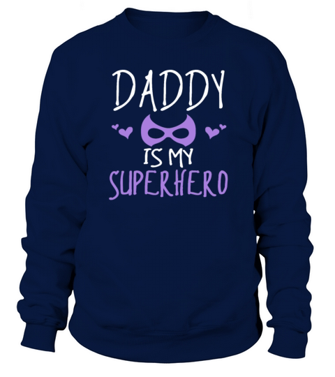 My daddy is my superhero Cute Shirt for girls Women's Sweatshirt