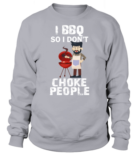 BBQ - I BBQ so I dont choke people Women's Sweatshirt