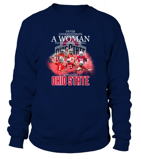 Never Underestimate A Woman Who Understands Football And Loves Ohio State Women's Sweatshirt