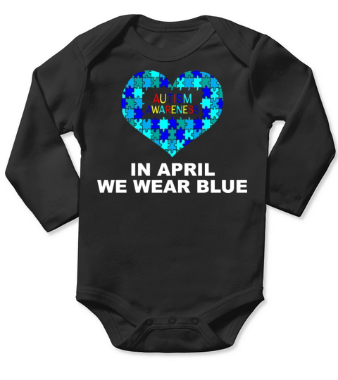 Autism Awareness In April we Wear Blue Autism Long Sleeve Baby One-Piece