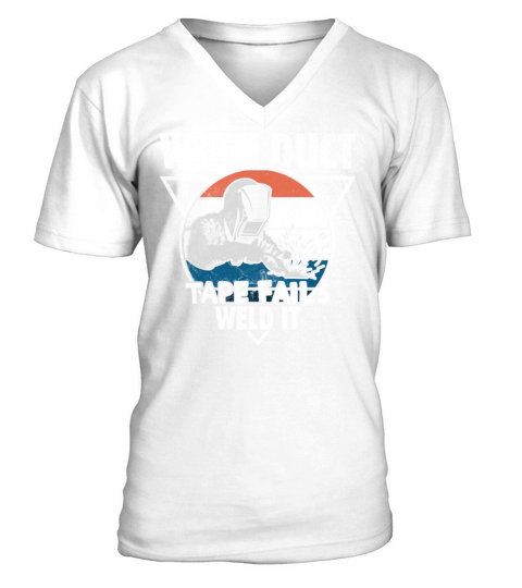 When Duct Tape Fails Weld It Welding Design for a Men's V-Neck T-shirt