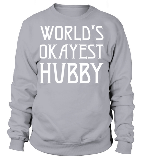 World Okayest Hubby Women's Sweatshirt