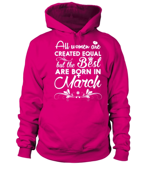 Born in March - All women are created equal Men's Hoodie