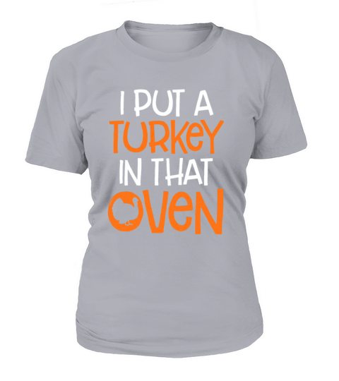 I Put A Turkey In That Oven Thanksgiving Pregnancy Women's T-Shirt