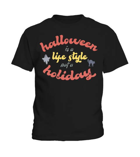 Halloween Is A Lifestyle Not A Holiday Kids T-Shirt