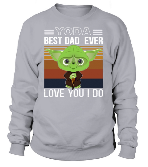 Yoda Best Dad Ever Yoda Start Wars Shirt First Women's Sweatshirt