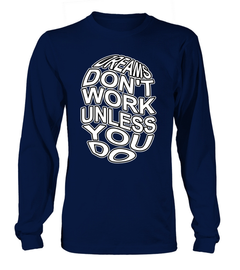 Dreams Dont Work Unless You Do Women's Long Sleeve