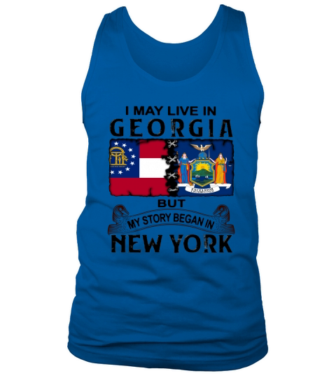 I may live in georgia but my story began in new york Tank Top Unisex