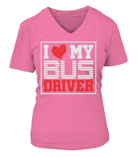 I love my bus driver Women's V-Neck T-shirt