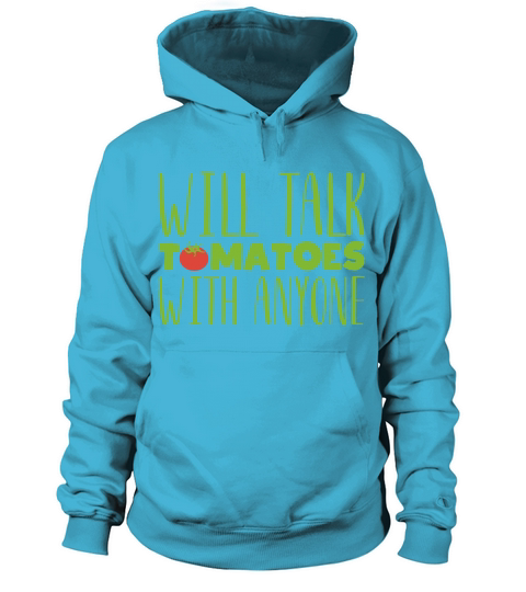 Will talk tomatoes with anyone Gardening gift Women's Hoodie