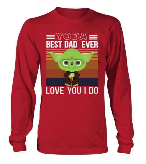 Yoda Best Dad Ever Yoda Start Wars Shirt First Women's Long Sleeve