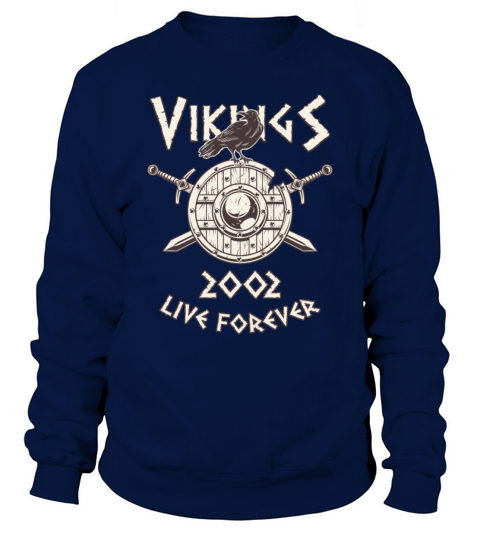 Vikings Live Forever 2002 Norse Birthday Men's Sweatshirt