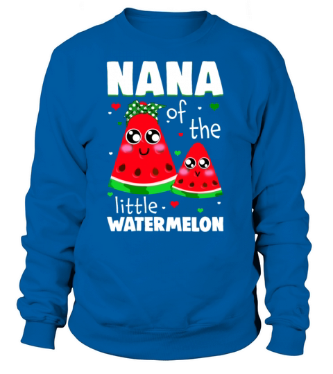 Nana Of The Little Watermelon Matching Family Tee Women's Sweatshirt