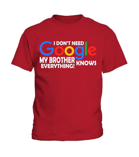 I Dont Need Google My Brother Knows Everything Father Mother Family 2020 Kids T-Shirt