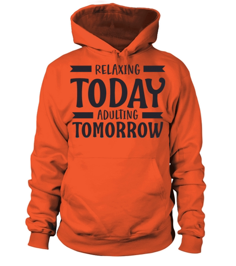 Relaxing today adulting tomorrow Men's Hoodie