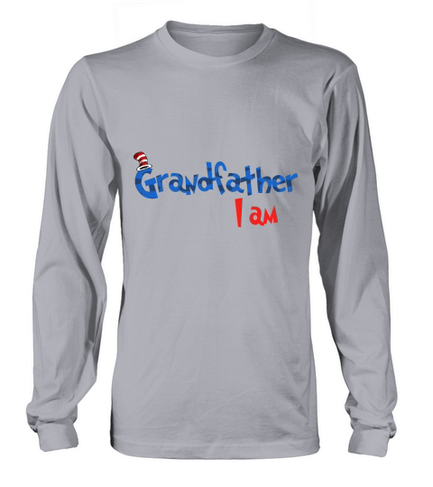 Dr Seuss Grandfather I am  Family 2020 Long sleeved Unisex