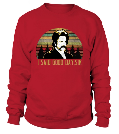 The Mighty Boosh I said good day sir sunset shirt Sweatshirt Unisex