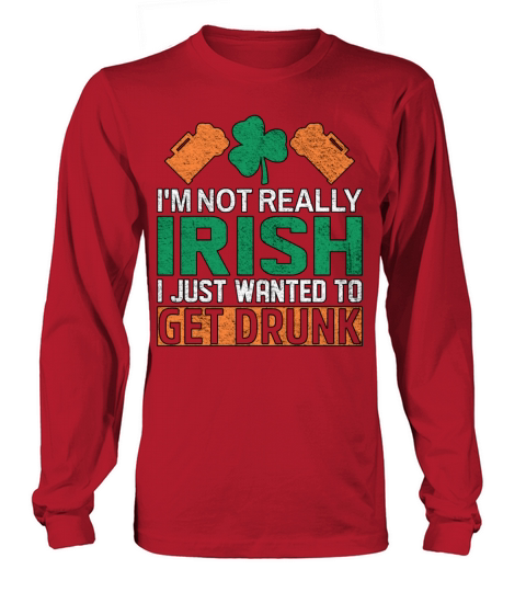 IM NOT REALLY IRISH FUNNY ST PATRICKS DAY Long sleeved Unisex