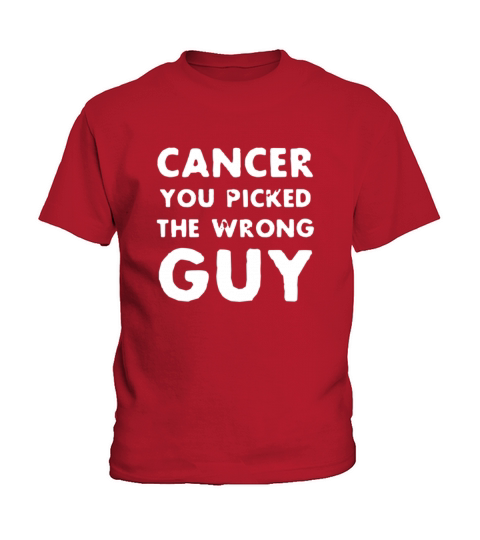 Cancer You Picked The Wrong Guy Support Fighting C Kids T-Shirt