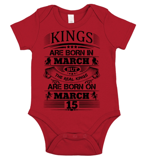 Real Kings Are Born On March 15 Short Sleeve Baby One-Piece