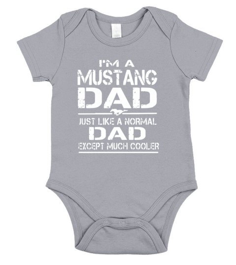 I m a mustang dad just like a normal dad except mu T-Shirt Short Sleeve Baby One-Piece