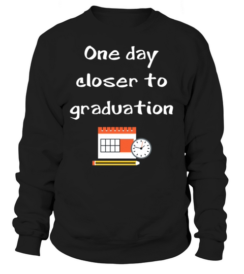 One Day Closer to Graduation High School Senior Women's Sweatshirt