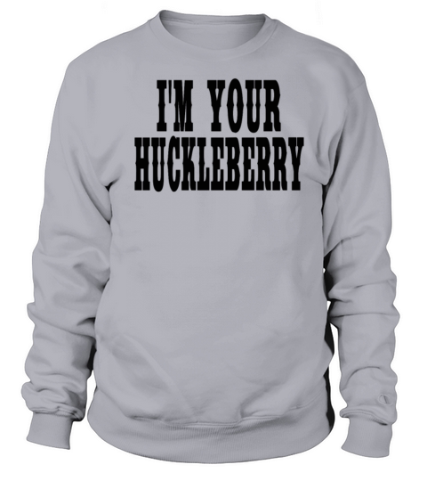 Im Your Huckleberry - Tombstone Quote Women's Sweatshirt