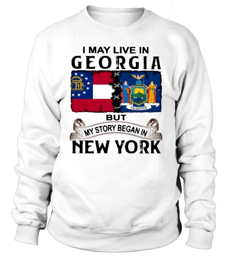 I may live in georgia but my story began in new york Sweatshirt Unisex