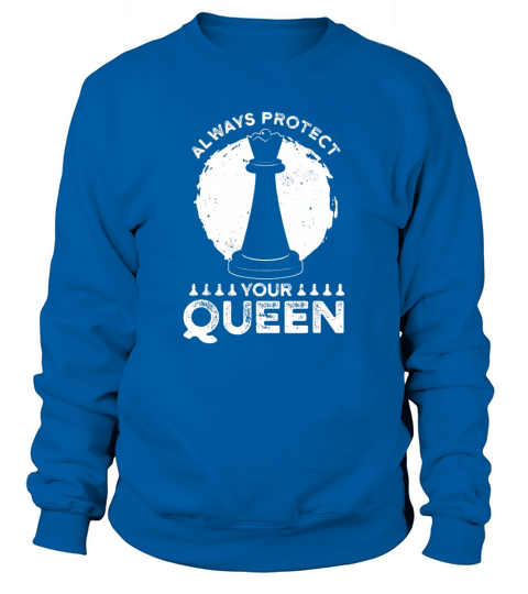 Funny Chess Always Protect Your Queen Sweatshirt Unisex