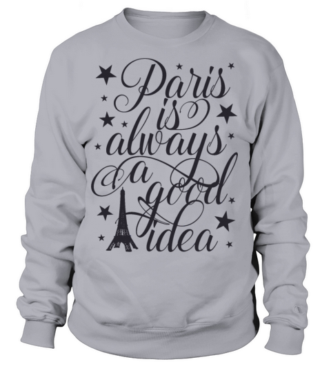 Paris is always a good Women's Sweatshirt