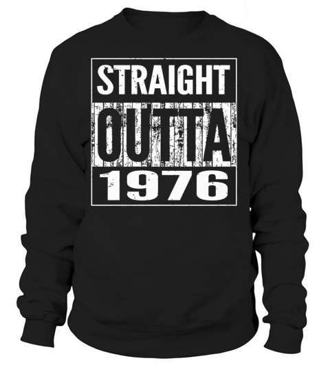 1976 - Straight Outta 1976 Funny 41th Birthday G Women's Sweatshirt