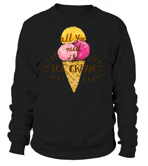 Ice cream - Al you need is ice cream Women's Sweatshirt