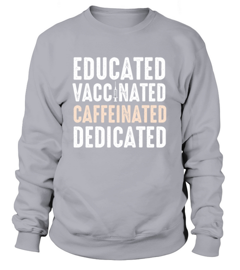 Educated Vaccinated Caffeinated Dedicated Women's Sweatshirt