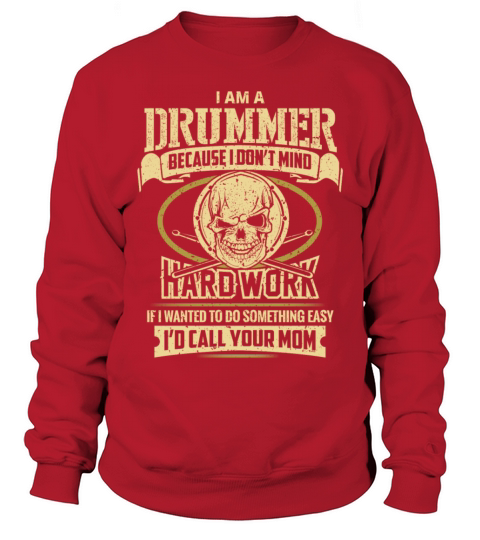 I am a drummer - I dont mind hard work Men's Sweatshirt