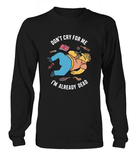 Simpsons Don’t Cry For Me I’m Already Dead sweater Long sleeved Unisex