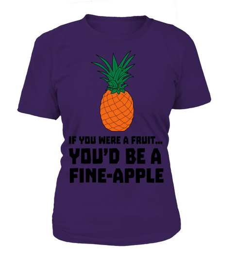 If you were a fruit youd be a fine-apple Women's T-Shirt