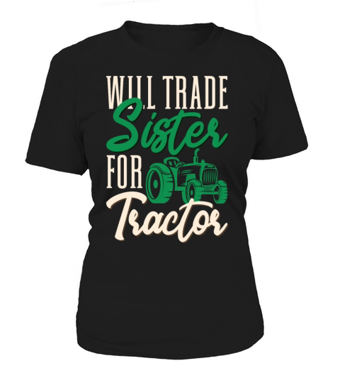 Funny Farmer Will Trade Sister For Tractor Farming Women's T-Shirt