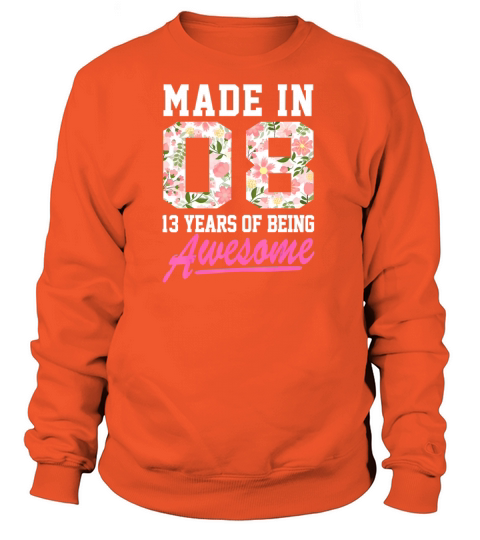 Made In 2008 13 Years Of Being Awesome Girls Teens Women's Sweatshirt