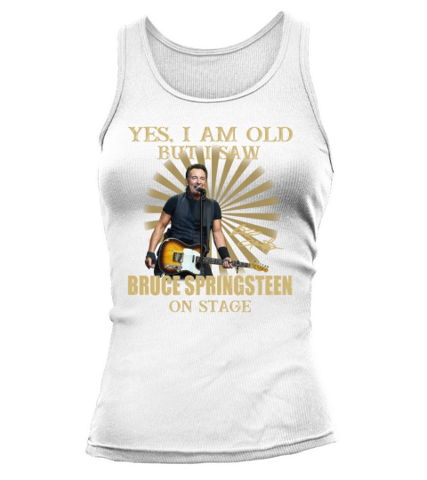 Yes I Am Old But I Saw Bruce Springsteen On Stage Tank top Woman