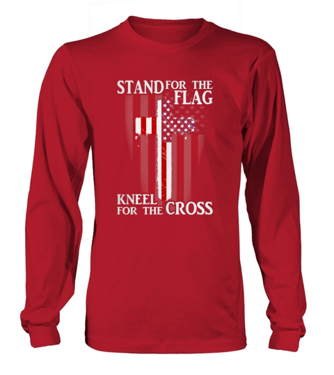 Stand For The Flag Kneel For The Cross Patriotic TeeShirts Long sleeved Unisex