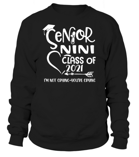 Womens Senior Nini Class Of 2021 Im Not Crying Women's Sweatshirt