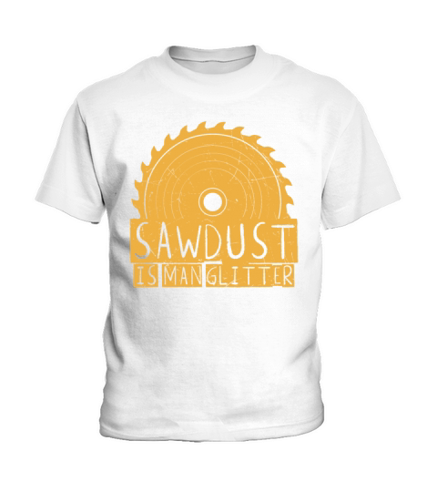 Funny Gift Sawdust Is Man vintage and retro Kids T-Shirt