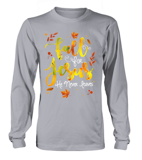 Fall for Jesus He Never Leaves Men's Long Sleeve