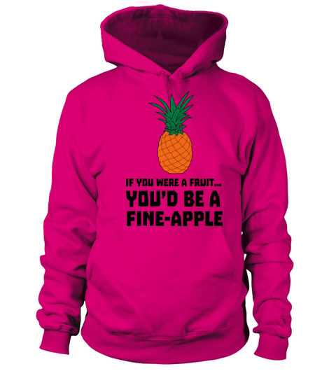 If you were a fruit youd be a fine-apple Women's Hoodie