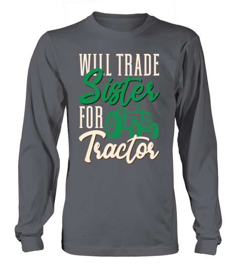 Funny Farmer Will Trade Sister For Tractor Farming Long sleeved Unisex
