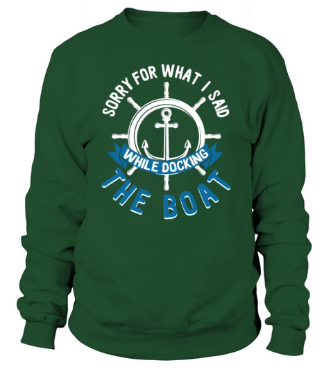 Sorry For What I Said While Docking The Boat Women's Sweatshirt