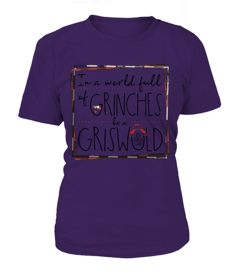 In A World Full Of Grinches Be A Griswold Christmas T-Shirt Woman
