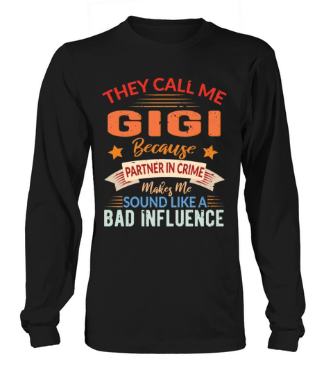They Call Me Gigi Because Partner In Crime - Xmas Long sleeved Unisex