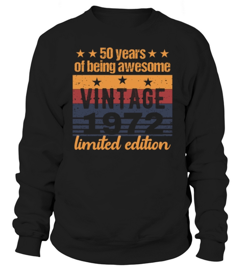 50 Years Old Vintage 1972 Limited Edition 50th Bir Sweatshirt Unisex