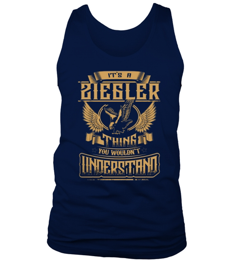 ZIEGLER shirt .Its a ZIEGLER Thing You Wouldnt Understand - ZIEGLER Tee Shirt, ZIEGLER Hoodie, ZIEGLER Family, ZIEGLER Tee, ZIEGLER Name Tank Top Unisex